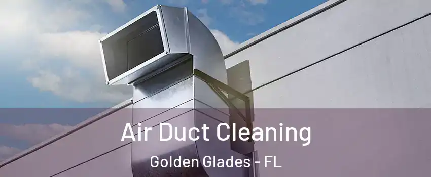  Air Duct Cleaning Golden Glades - FL