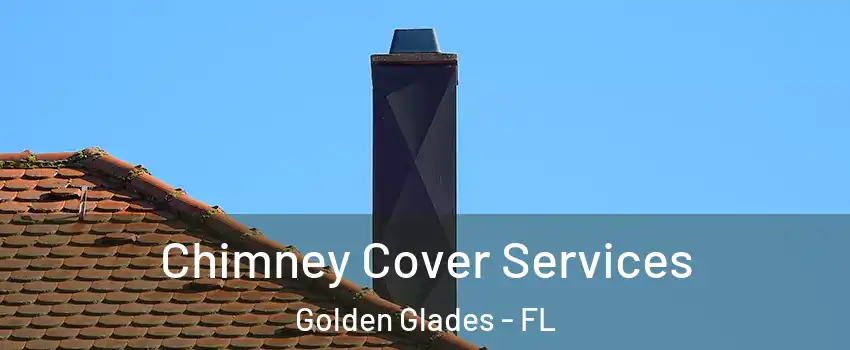  Chimney Cover Services Golden Glades - FL