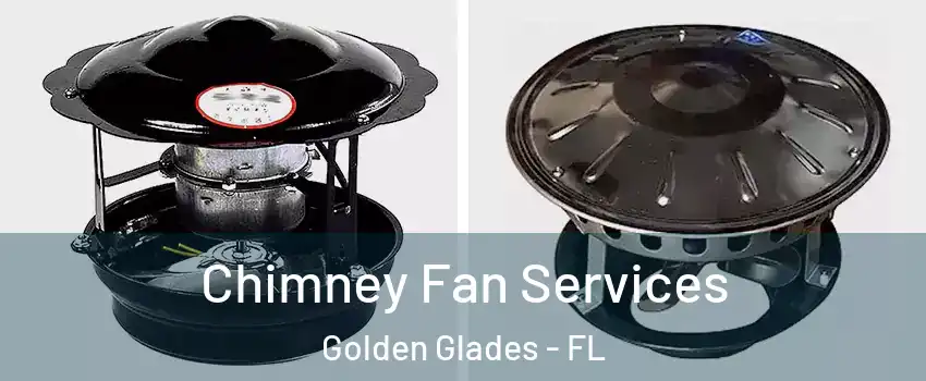  Chimney Fan Services Golden Glades - FL