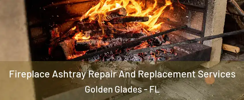  Fireplace Ashtray Repair And Replacement Services Golden Glades - FL
