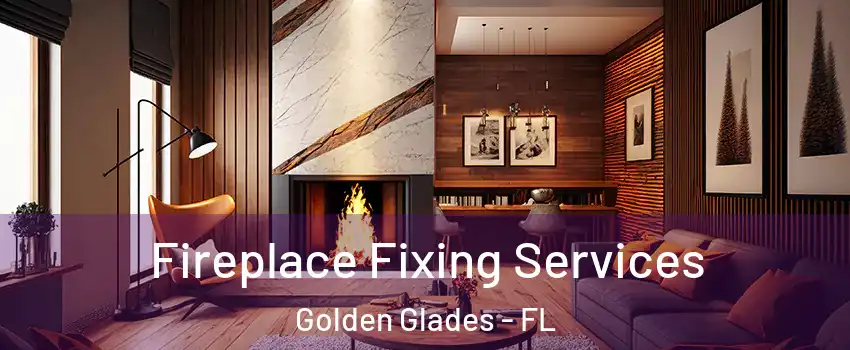  Fireplace Fixing Services Golden Glades - FL