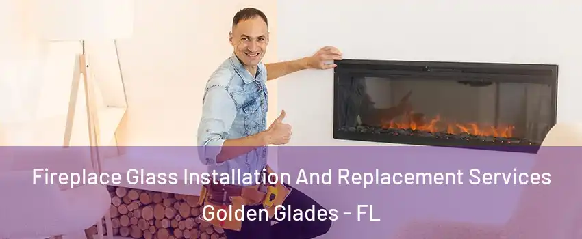  Fireplace Glass Installation And Replacement Services Golden Glades - FL