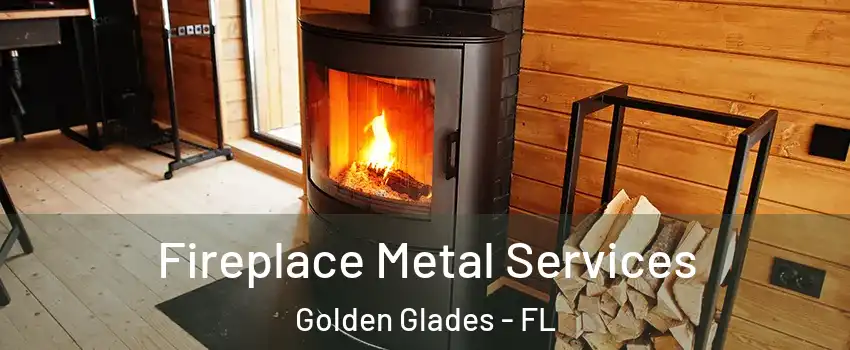 Fireplace Metal Services Golden Glades - FL
