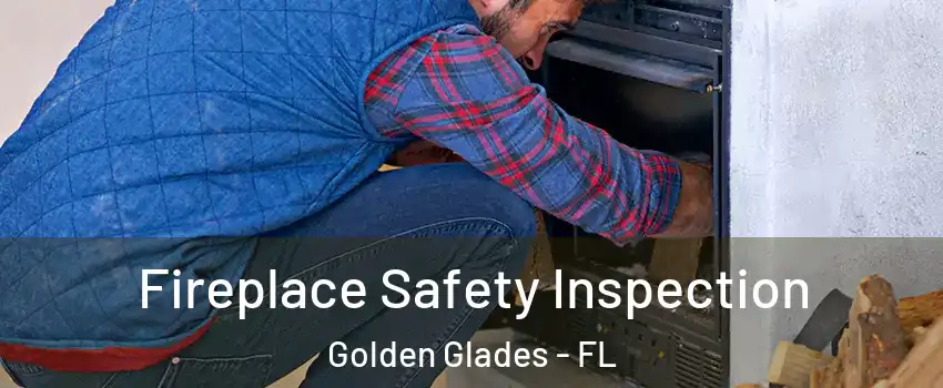  Fireplace Safety Inspection Golden Glades - FL