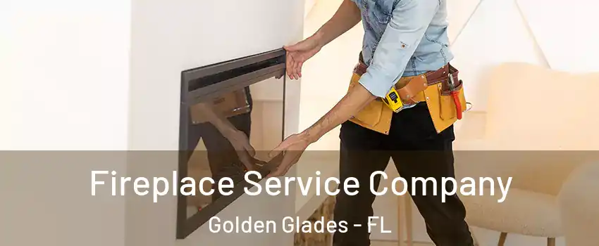 Fireplace Service Company Golden Glades - FL