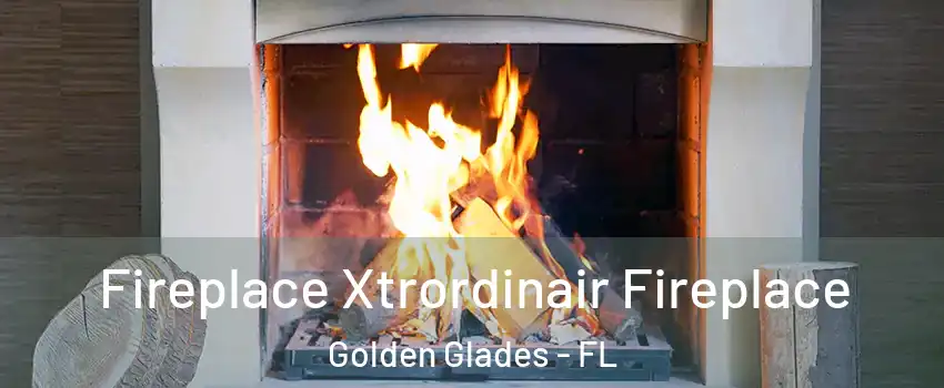  Fireplace Xtrordinair Fireplace Golden Glades - FL