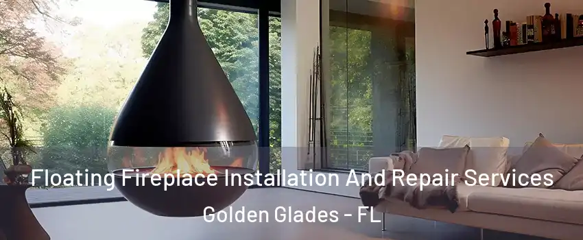 Floating Fireplace Installation And Repair Services Golden Glades - FL