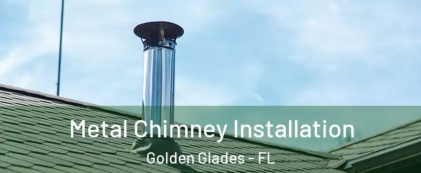  Metal Chimney Installation Golden Glades - FL