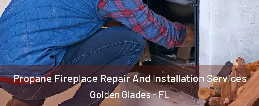  Propane Fireplace Repair And Installation Services Golden Glades - FL