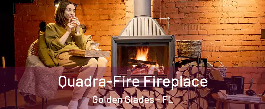  Quadra-Fire Fireplace Golden Glades - FL